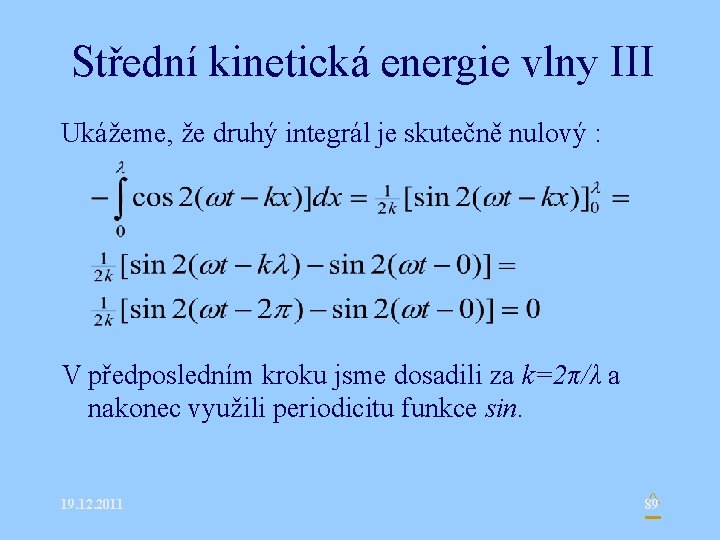 Střední kinetická energie vlny III Ukážeme, že druhý integrál je skutečně nulový : V