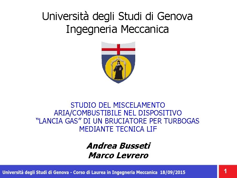 Università degli Studi di Genova Ingegneria Meccanica STUDIO DEL MISCELAMENTO ARIA/COMBUSTIBILE NEL DISPOSITIVO “LANCIA