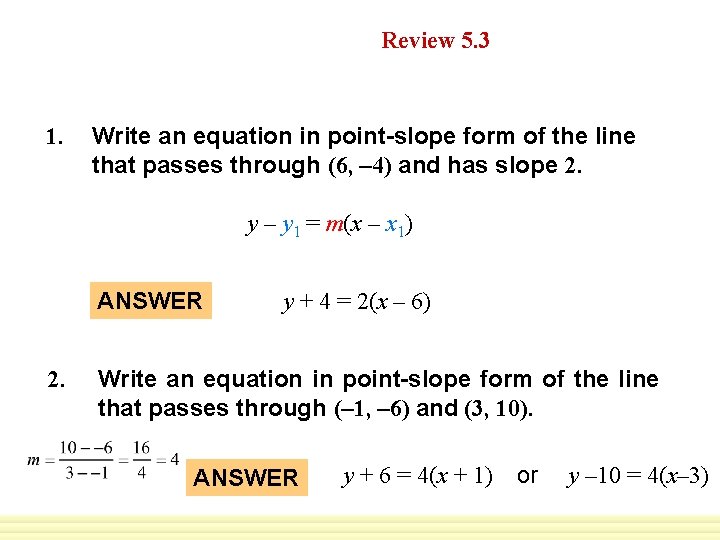 Daily Homework Quiz 1. Review 5. 3 Write an equation in point-slope form of
