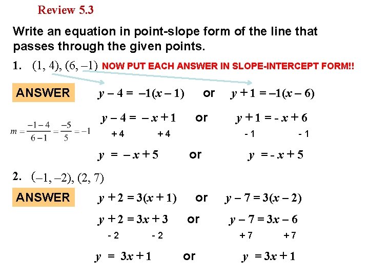 Review 5. 3 Write an equation in point-slope form of the line that passes