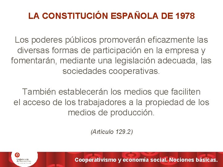 LA CONSTITUCIÓN ESPAÑOLA DE 1978 Los poderes públicos promoverán eficazmente las diversas formas de