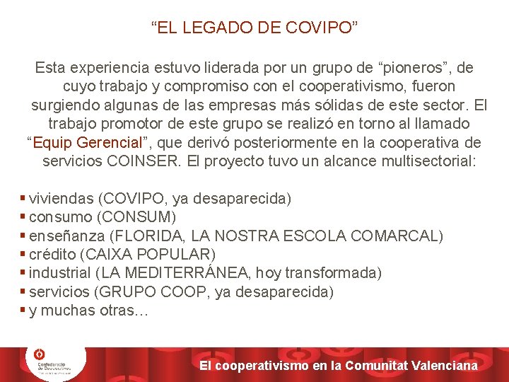 “EL LEGADO DE COVIPO” Esta experiencia estuvo liderada por un grupo de “pioneros”, de