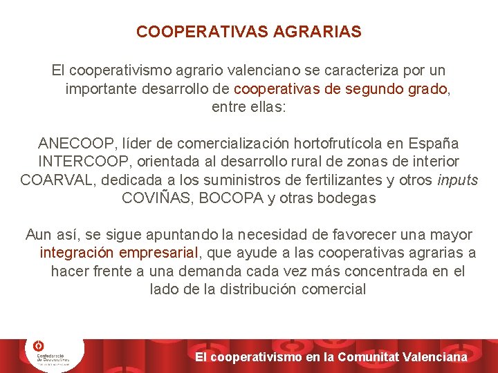 COOPERATIVAS AGRARIAS El cooperativismo agrario valenciano se caracteriza por un importante desarrollo de cooperativas