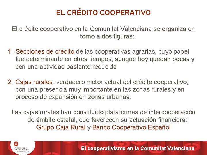 EL CRÉDITO COOPERATIVO El crédito cooperativo en la Comunitat Valenciana se organiza en torno