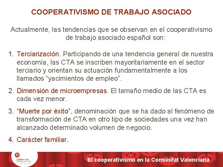 COOPERATIVISMO DE TRABAJO ASOCIADO Actualmente, las tendencias que se observan en el cooperativismo de