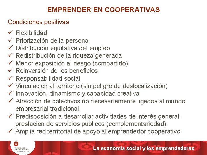 EMPRENDER EN COOPERATIVAS Condiciones positivas ü ü ü ü ü Flexibilidad Priorización de la