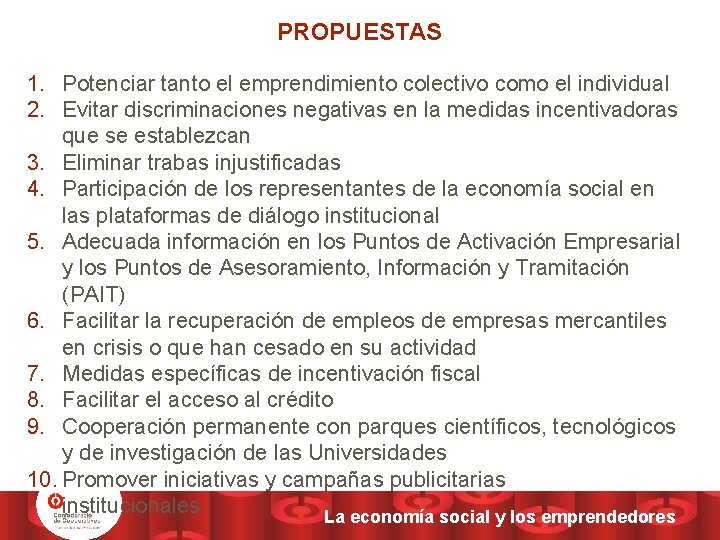 PROPUESTAS 1. Potenciar tanto el emprendimiento colectivo como el individual 2. Evitar discriminaciones negativas