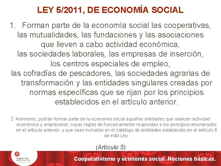 LEY 5/2011, DE ECONOMÍA SOCIAL 1. Forman parte de la economía social las cooperativas,