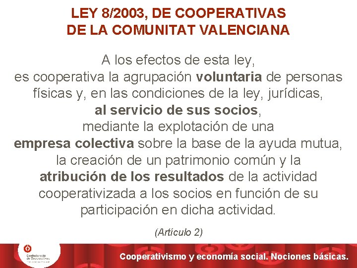 LEY 8/2003, DE COOPERATIVAS DE LA COMUNITAT VALENCIANA A los efectos de esta ley,