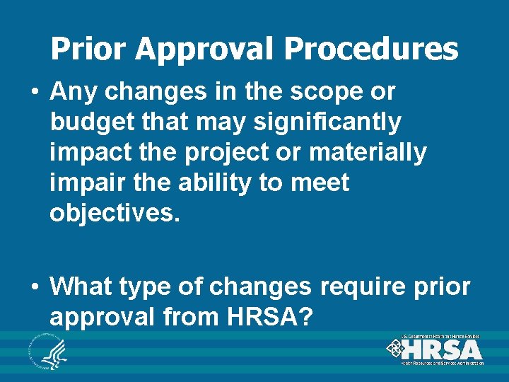 Prior Approval Procedures • Any changes in the scope or budget that may significantly