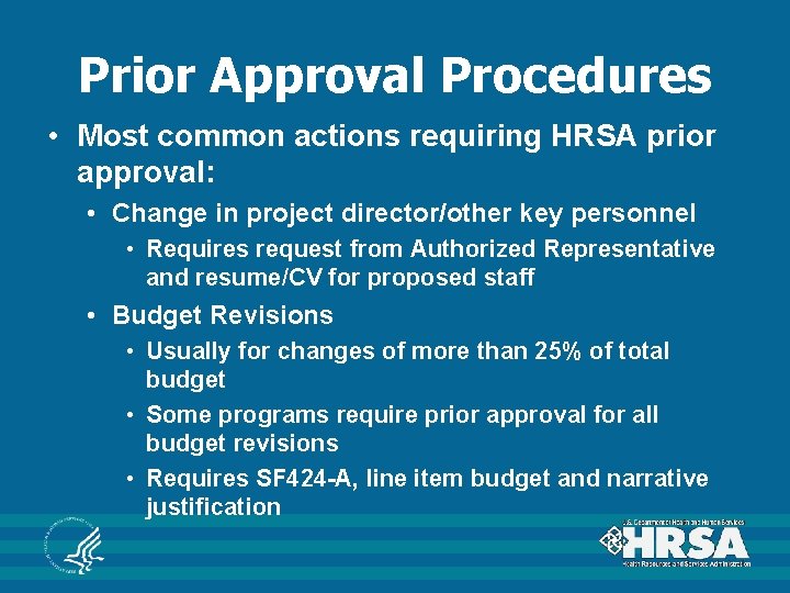 Prior Approval Procedures • Most common actions requiring HRSA prior approval: • Change in