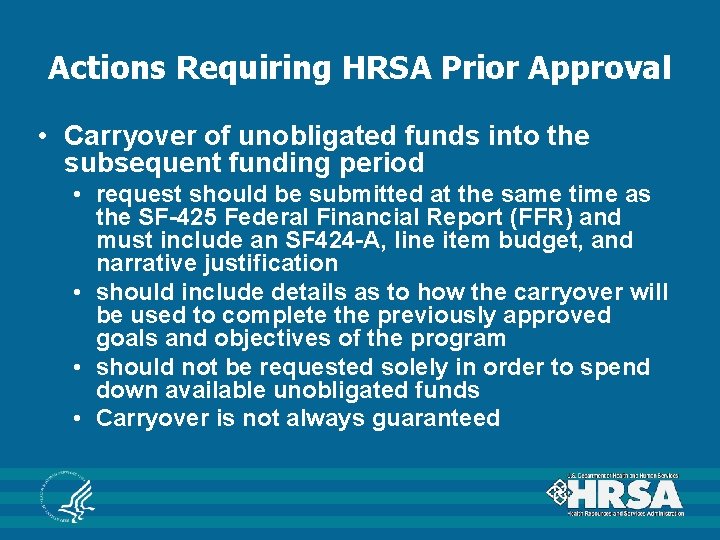 Actions Requiring HRSA Prior Approval • Carryover of unobligated funds into the subsequent funding