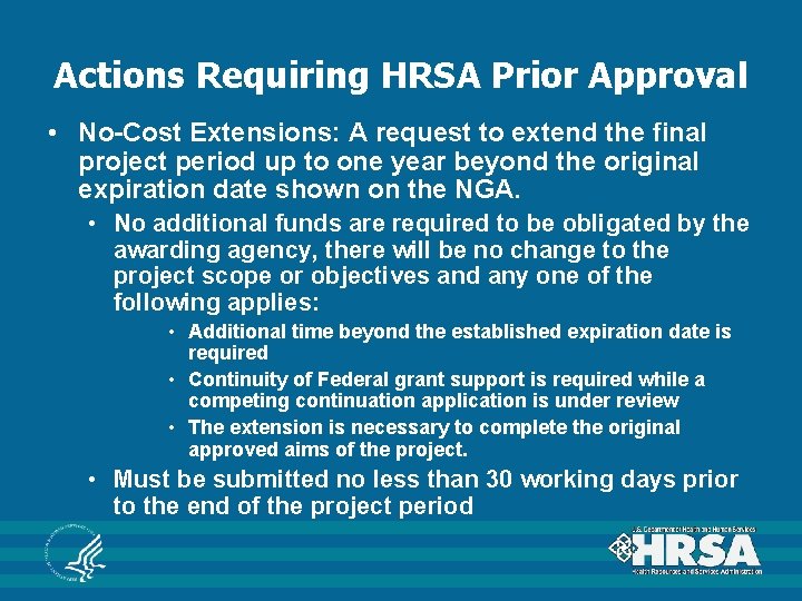 Actions Requiring HRSA Prior Approval • No-Cost Extensions: A request to extend the final