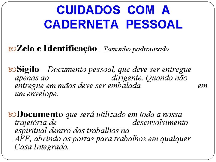 CUIDADOS CADERNETA COM A PESSOAL Zelo e Identificação. Tamanho padronizado. Sigilo – Documento pessoal,