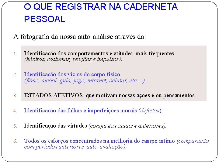 O QUE REGISTRAR NA CADERNETA PESSOAL A fotografia da nossa auto-análise através da: 1.