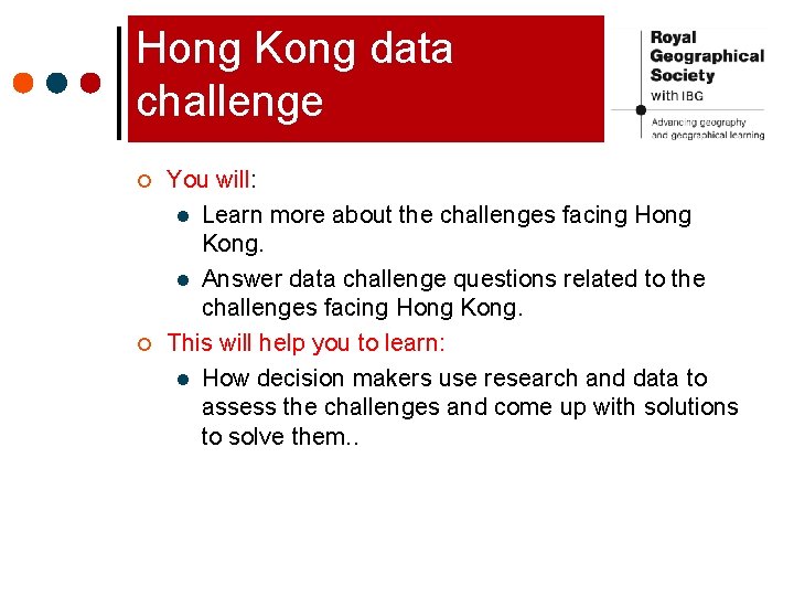 Hong Kong data challenge ¢ ¢ You will: l Learn more about the challenges