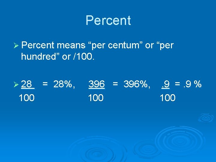 Percent Ø Percent means “per centum” or “per hundred” or /100. Ø 28 100