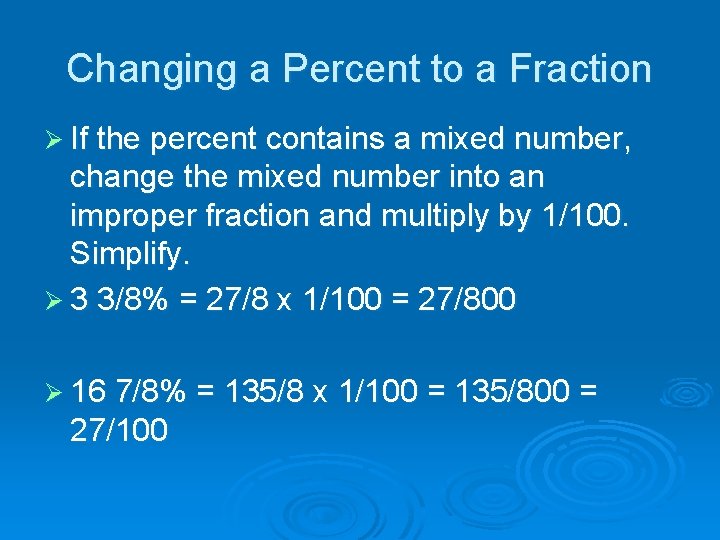 Changing a Percent to a Fraction Ø If the percent contains a mixed number,