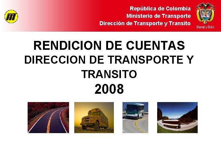 República de Colombia Ministerio de Transporte Dirección de Transporte y Transito RENDICION DE CUENTAS