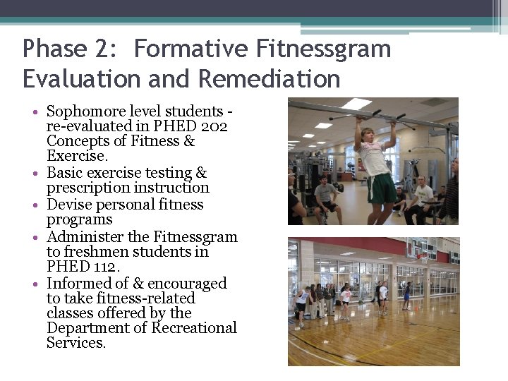 Phase 2: Formative Fitnessgram Evaluation and Remediation • Sophomore level students re-evaluated in PHED