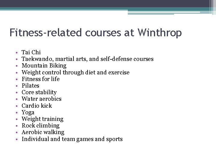 Fitness-related courses at Winthrop • • • • Tai Chi Taekwando, martial arts, and