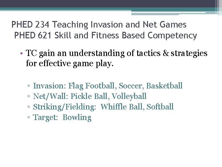 PHED 234 Teaching Invasion and Net Games PHED 621 Skill and Fitness Based Competency PHED 234 Teaching Invasion and Net Games PHED 621 Skill and Fitness Based Competency