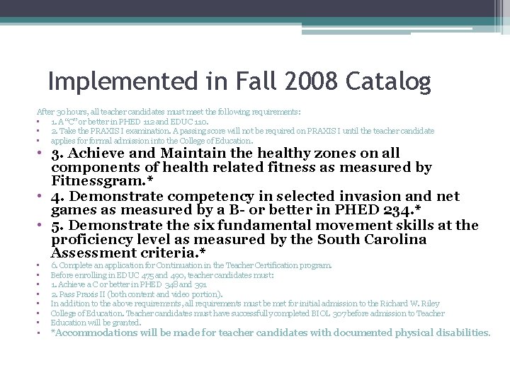 Implemented in Fall 2008 Catalog After 30 hours, all teacher candidates must meet the