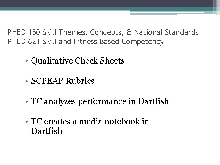 PHED 150 Skill Themes, Concepts, & National Standards PHED 621 Skill and Fitness Based