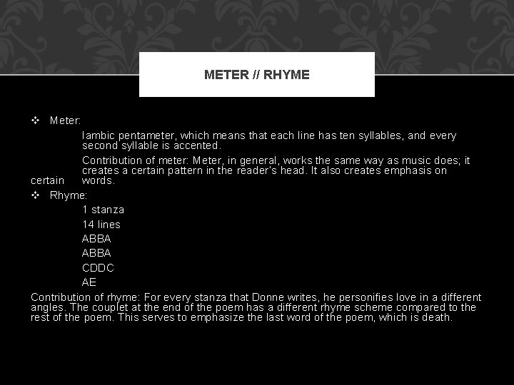 METER // RHYME v Meter: Iambic pentameter, which means that each line has ten METER // RHYME v Meter: Iambic pentameter, which means that each line has ten