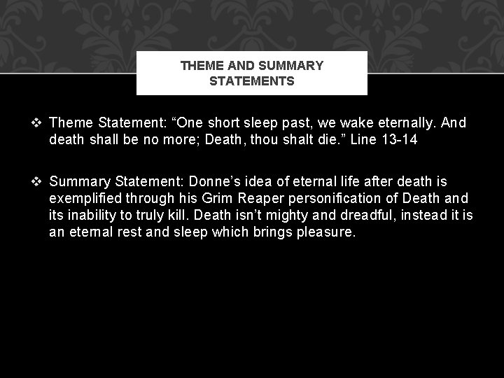 THEME AND SUMMARY STATEMENTS v Theme Statement: “One short sleep past, we wake eternally. THEME AND SUMMARY STATEMENTS v Theme Statement: “One short sleep past, we wake eternally.