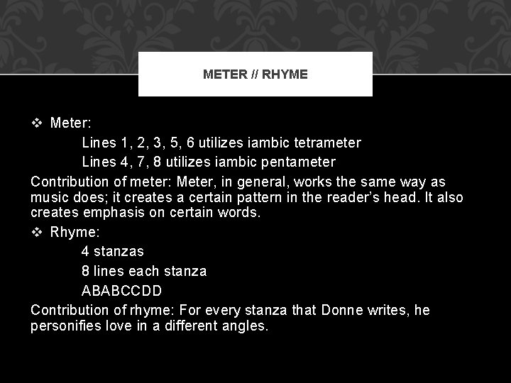 METER // RHYME v Meter: Lines 1, 2, 3, 5, 6 utilizes iambic tetrameter METER // RHYME v Meter: Lines 1, 2, 3, 5, 6 utilizes iambic tetrameter