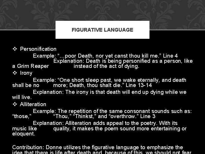 FIGURATIVE LANGUAGE v Personification Example: “…poor Death, nor yet canst thou kill me. ” FIGURATIVE LANGUAGE v Personification Example: “…poor Death, nor yet canst thou kill me. ”