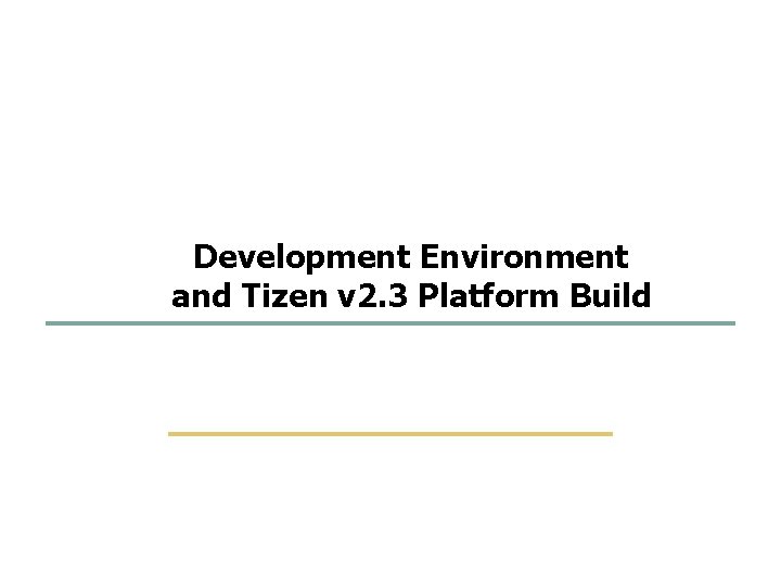 1 54 Development Environment and Tizen v 2. 3 Platform Build SKKU Embedded Software 1 54 Development Environment and Tizen v 2. 3 Platform Build SKKU Embedded Software
