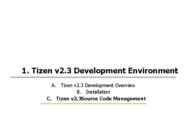 25 54 1. Tizen v 2. 3 Development Environment A. Tizen v 2. 3 25 54 1. Tizen v 2. 3 Development Environment A. Tizen v 2. 3