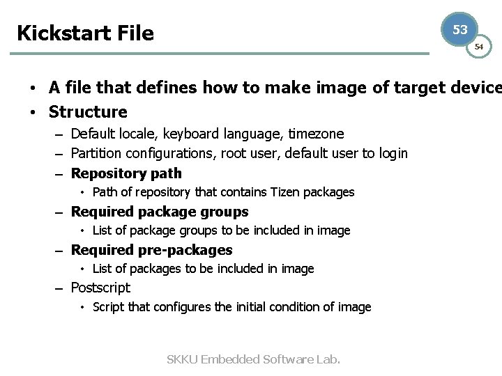 Kickstart File 53 54 • A file that defines how to make image of Kickstart File 53 54 • A file that defines how to make image of