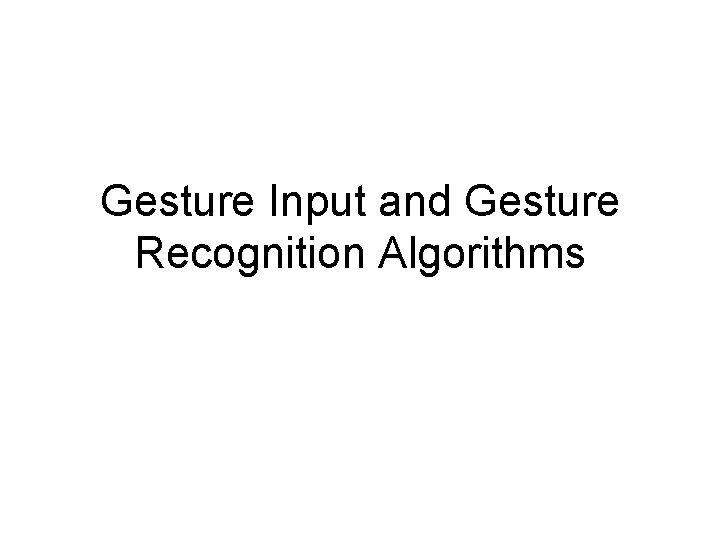 Gesture Input and Gesture Recognition Algorithms 