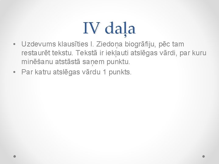 IV daļa • Uzdevums klausīties I. Ziedoņa biogrāfiju, pēc tam restaurēt tekstu. Tekstā ir