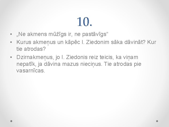 10. • „Ne akmens mūžīgs ir, ne pastāvīgs” • Kurus akmeņus un kāpēc I.