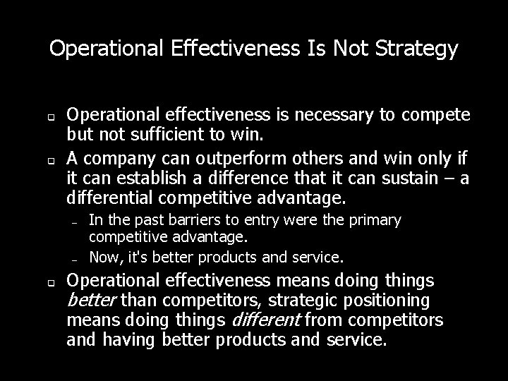 Operational Effectiveness Is Not Strategy q q Operational effectiveness is necessary to compete but Operational Effectiveness Is Not Strategy q q Operational effectiveness is necessary to compete but