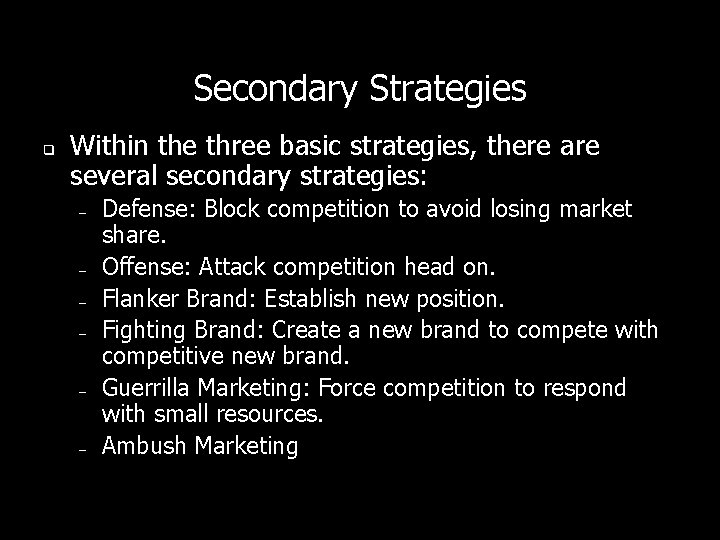 Secondary Strategies q Within the three basic strategies, there are several secondary strategies: – Secondary Strategies q Within the three basic strategies, there are several secondary strategies: –