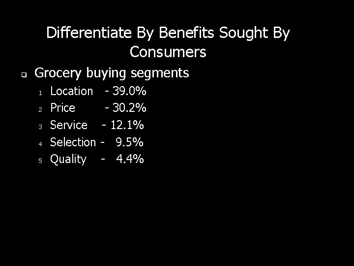 Differentiate By Benefits Sought By Consumers q Grocery buying segments 1 2 3 4 Differentiate By Benefits Sought By Consumers q Grocery buying segments 1 2 3 4