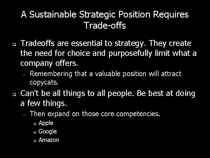 A Sustainable Strategic Position Requires Trade-offs q Tradeoffs are essential to strategy. They create A Sustainable Strategic Position Requires Trade-offs q Tradeoffs are essential to strategy. They create