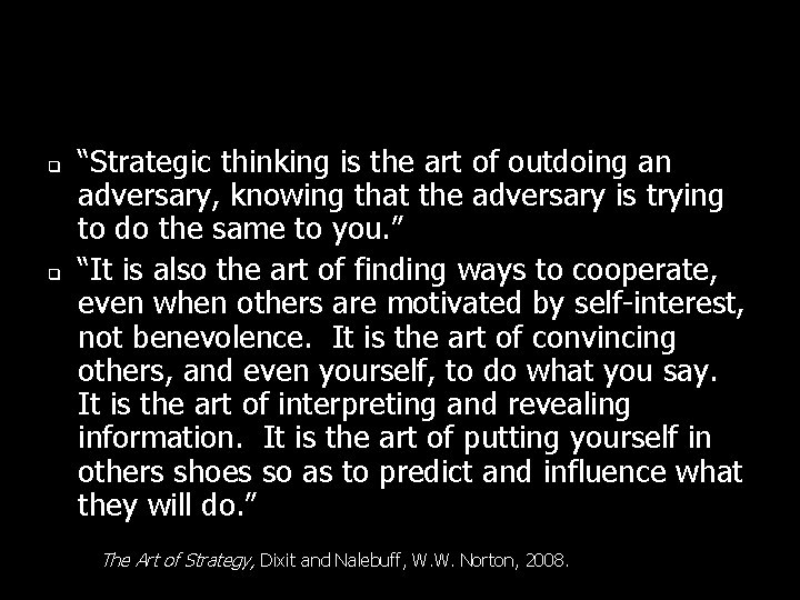 q q “Strategic thinking is the art of outdoing an adversary, knowing that the q q “Strategic thinking is the art of outdoing an adversary, knowing that the