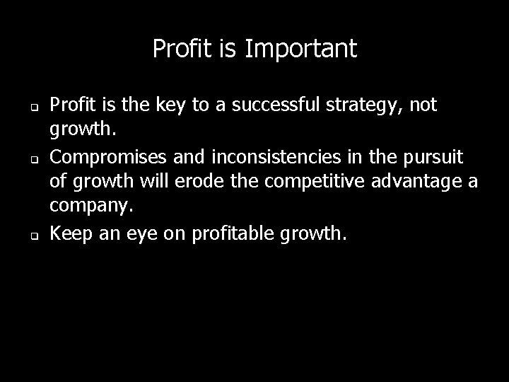 Profit is Important q q q Profit is the key to a successful strategy, Profit is Important q q q Profit is the key to a successful strategy,