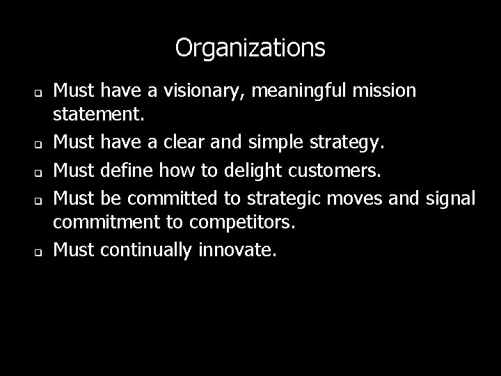 Organizations q q q Must have a visionary, meaningful mission statement. Must have a Organizations q q q Must have a visionary, meaningful mission statement. Must have a