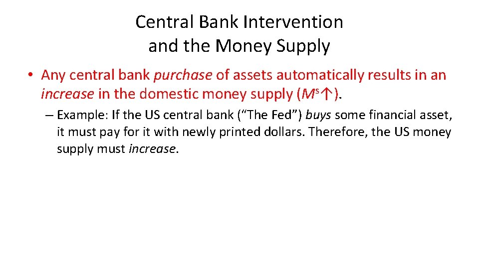 Central Bank Intervention and the Money Supply • Any central bank purchase of assets