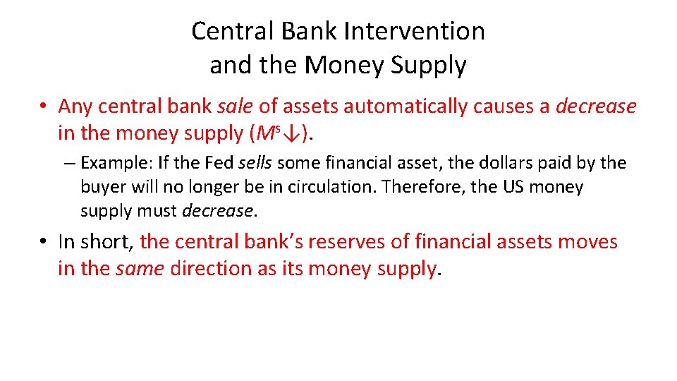 Central Bank Intervention and the Money Supply • Any central bank sale of assets