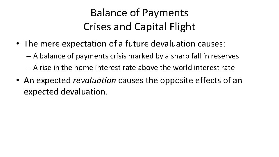 Balance of Payments Crises and Capital Flight • The mere expectation of a future