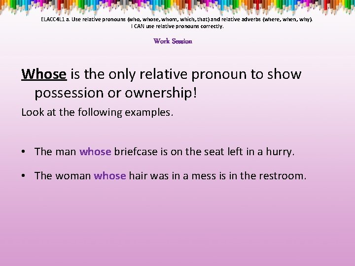 ELACC 4 L 1 a. Use relative pronouns (who, whose, whom, which, that) and