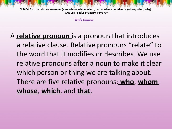 ELACC 4 L 1 a. Use relative pronouns (who, whose, whom, which, that) and